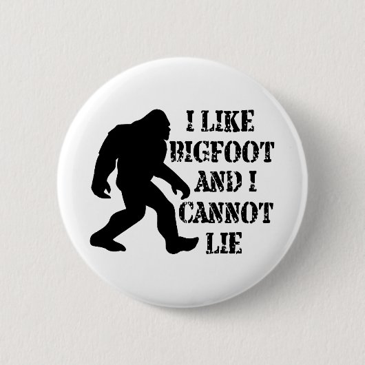 Ich mag Bigfoot und ich kann nicht leben Button (Vorderseite)