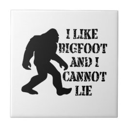 Ich mag Bigfoot und ich kann nicht leben Fliese