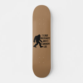 Ich mag Bigfoot und ich kann nicht leben Skateboard
