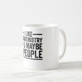 Ich mag Biochemie und vielleicht 3 Leute Kaffeetasse (VorderseiteRechts)