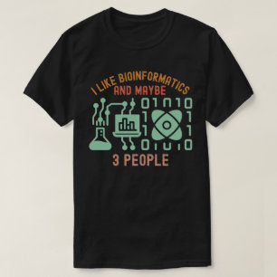 Ich mag Bioinformatik und vielleicht 3 Leute T-Shirt