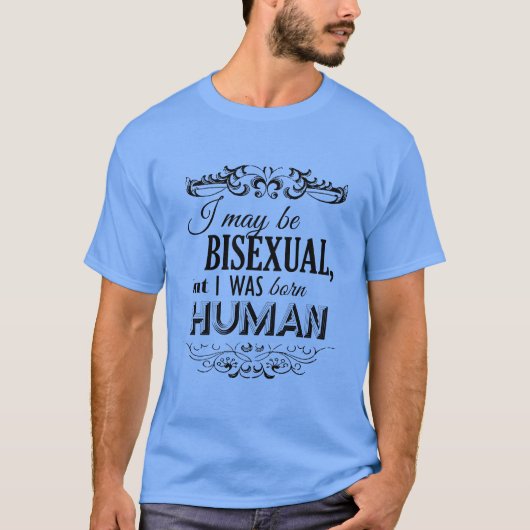 ICH MAG BISEXUAL SEIN, ABER ICH WAR GEBOREN MENSCH T-Shirt (Vorderseite)