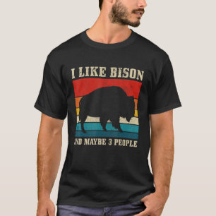 Ich mag Bison & vielleicht 3 Leute Amerikanisches T-Shirt