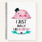 Ich mag Blobfish wirklich, OK Journal Notizblock (Vorderseite)