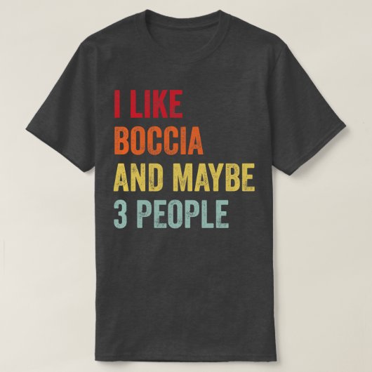 Ich mag Boccia Vielleicht 3 Personen T-Shirt (Design vorne)