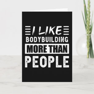 Ich mag Bodybuilding mehr als People Funny Karte
