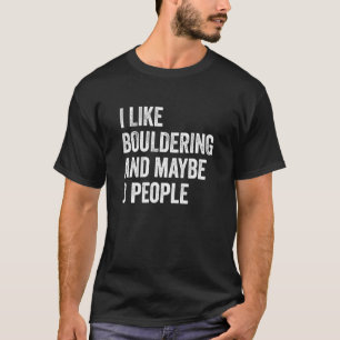 Ich mag Bouldering und vielleicht 3 Leute klettern T-Shirt