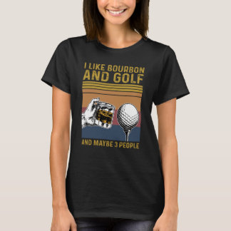 Ich mag Bourbon Golf und vielleicht 3 Personen Gol T-Shirt