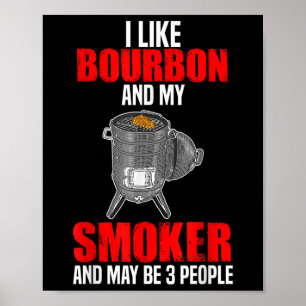 Ich mag Bourbon mein Raucher 3 Personen Funny Gril Poster