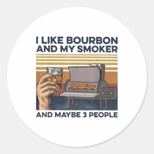 Ich mag Bourbon mein Raucher 3 Personen Funny Gril Runder Aufkleber
