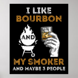 Ich mag Bourbon, mein Smoker, vielleicht 3 Leute, Poster