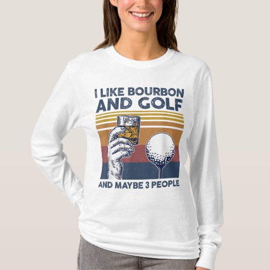 Ich mag Bourbon und Golf und vielleicht 3 Leute lu T-Shirt (Vorderseite)