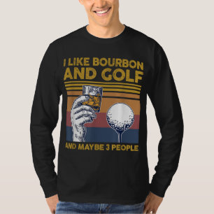 Ich mag Bourbon und Golf und vielleicht 3 Leute lu T-Shirt