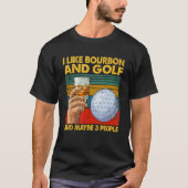 Ich mag Bourbon und Golf und vielleicht 3 Leute Zi T-Shirt (Vorderseite)