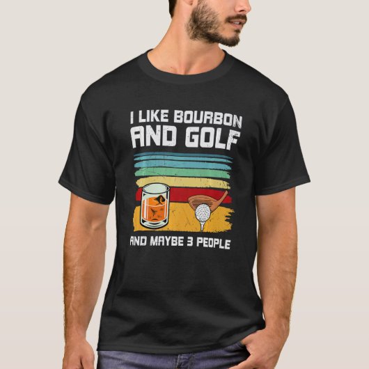 Ich mag Bourbon und Golf und vielleicht 3 Personen T-Shirt (Vorderseite)
