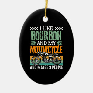 Ich mag Bourbon und mein Motorrad-Geschenk Keramik Ornament