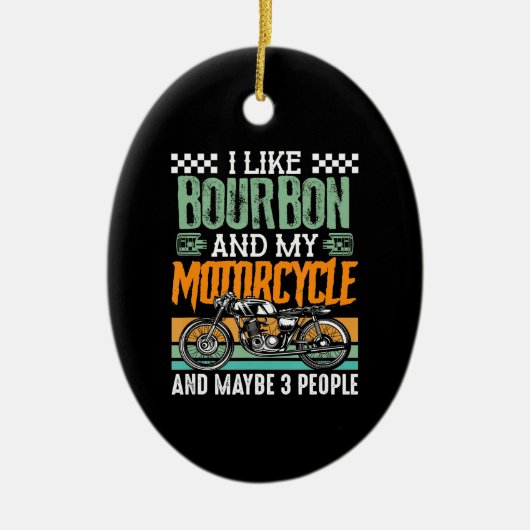 Ich mag Bourbon und mein Motorrad-Geschenk Keramik Ornament (Vorne)