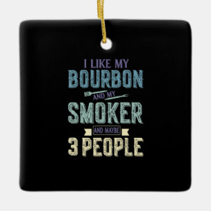 Ich mag Bourbon und mein Raucher und vielleicht 3 Keramikornament