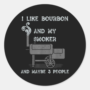 Ich mag Bourbon und meinen Raucher und vielleicht Runder Aufkleber