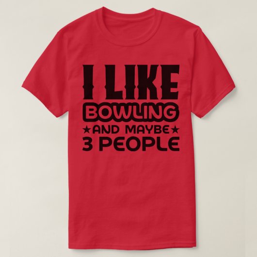Ich mag Bowling und vielleicht 3 Leute T-Shirt (Design vorne)