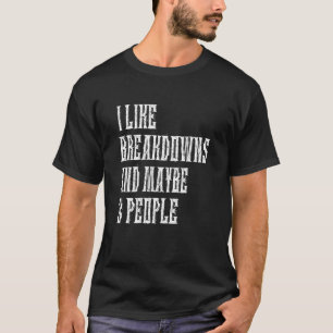 Ich mag Breakdowns und vielleicht 3 Personen Metal T-Shirt