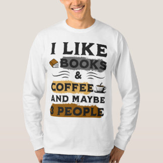 ICH MAG BÜCHER & KAFFEE UND VIELLEICHT 3 PERSONEN  T-Shirt