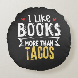 Ich mag Bücher mehr als Tacos Rundes Kissen