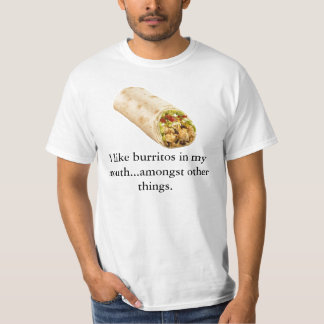 Ich mag Burritos in meinem Mund… unter… T-Shirt