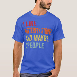 Ich mag Butterfly Stroke vielleicht 3 Personen T-Shirt