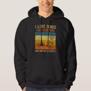 Ich mag Camping mein Hund und vielleicht 3 Leute M Hoodie