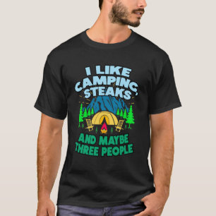 Ich mag Camping Steaks und vielleicht drei Leute T-Shirt