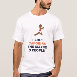 Ich mag Capoeira und vielleicht 3 Leute T-Shirt