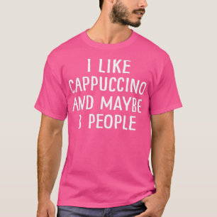Ich mag Cappuccino und vielleicht 3 Personen 2 T-Shirt