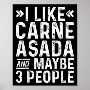 Ich mag Carne Asada und vielleicht 3 Leute lustige Poster