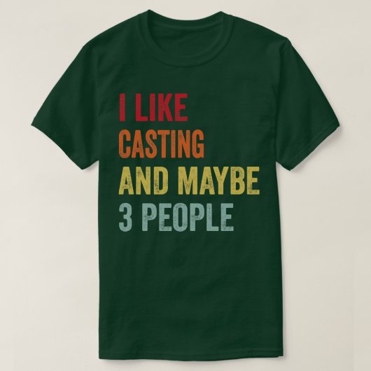 Ich mag Casting vielleicht 3 Personen T-Shirt (Design vorne)