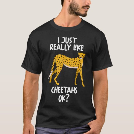 Ich mag Cheetahs Ok T-Shirt (Vorderseite)