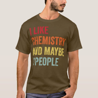 Ich mag Chemie vielleicht 3 Leute T-Shirt