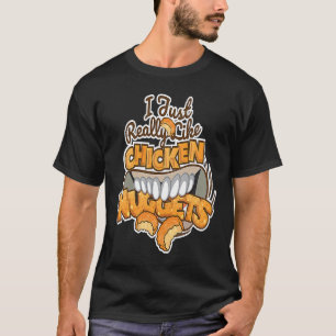 Ich mag Chicken Nuggets  Fast Food wirklich sehr T-Shirt