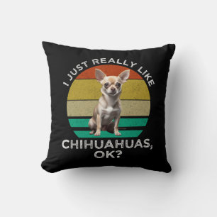 Ich mag Chihuahua einfach wirklich, OK? Kissen
