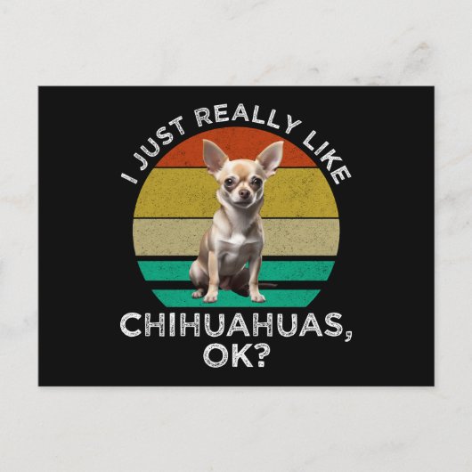 Ich mag Chihuahuas wirklich, ok? Postkarte (Vorderseite)