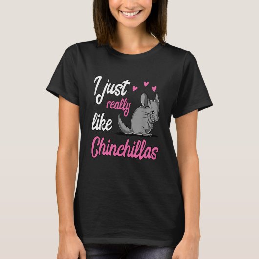Ich mag Chinchillas wirklich T-Shirt (Vorderseite)