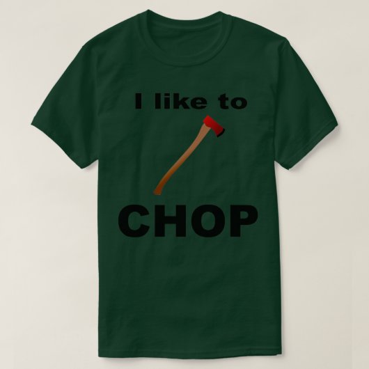 Ich mag CHOP Ax Design T-Shirt (Design vorne)