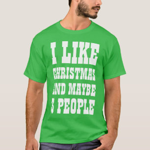 ICH MAG CHRISTMAS UND VIELLEICHT 3 PERSONEN T - SH T-Shirt