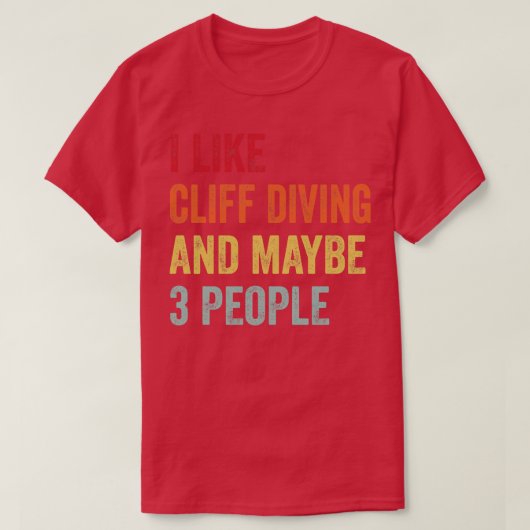 Ich mag Cliff Tauchen vielleicht 3 Personen 1 T-Shirt (Design vorne)