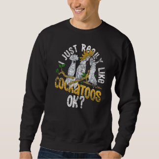 Ich mag Cockatoos Ok Bird Watcher Parro Sweatshirt