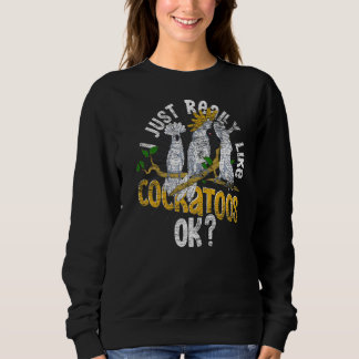 Ich mag Cockatoos Ok Bird Watcher Parro Sweatshirt