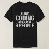 Ich mag Coding und vielleicht 3 Leute T-Shirt (Design vorne)
