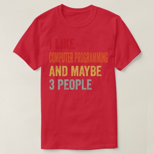 Ich mag Computerprogrammierung Vielleicht 3 Leute T-Shirt (Design vorne)