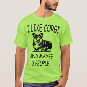 Ich mag Corgi und vielleicht 3 Leute T-Shirt