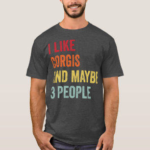 Ich mag Corgis vielleicht 3 Leute T-Shirt